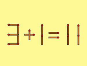 Test de inteligență cu chibrituri | Mutați un singur băț pentru a corecta ecuația 3 + 1 = 11